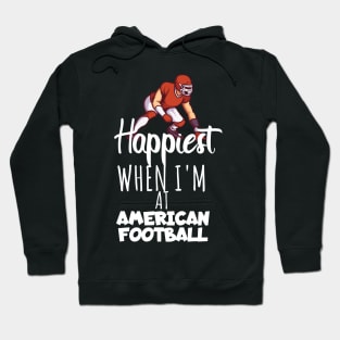 Happiest when i'm at american football Hoodie